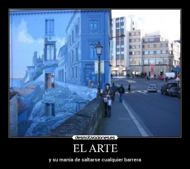 EL ARTE - y su manía de saltarse cualquier barrera