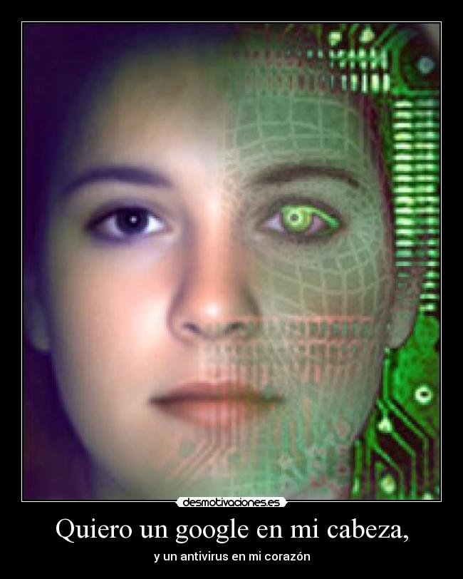 Quiero un google en mi cabeza, - 