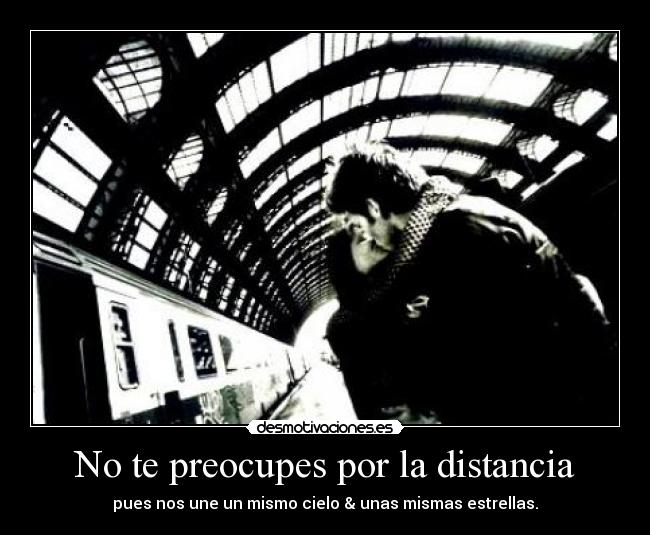 No te preocupes por la distancia -
