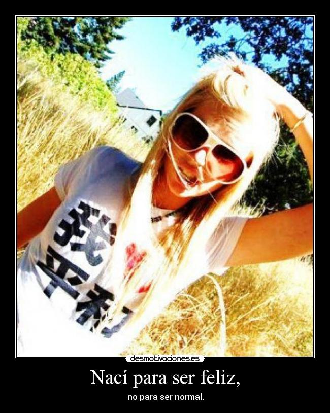 Nací para ser feliz, -