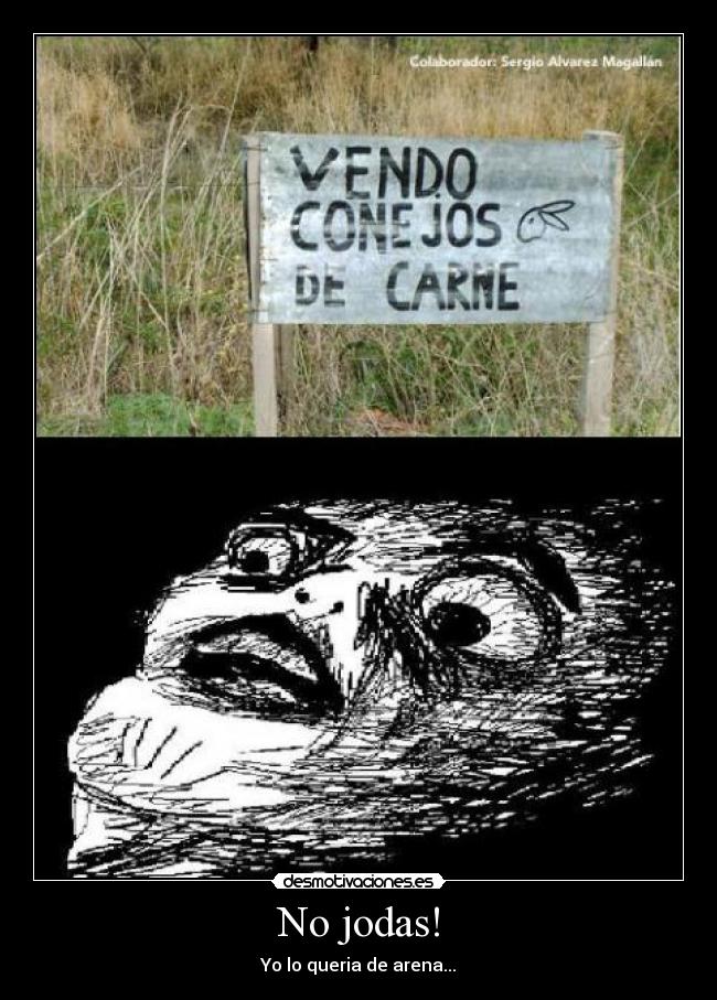 No jodas! - Yo lo queria de arena...