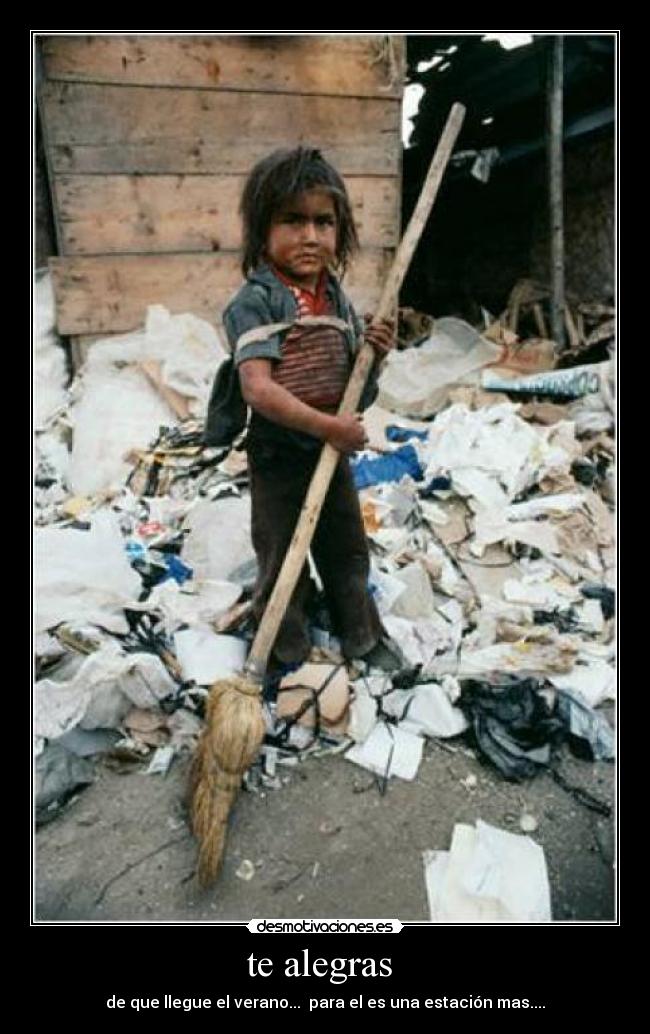 te alegras - de que llegue el verano... para el es una estación mas....