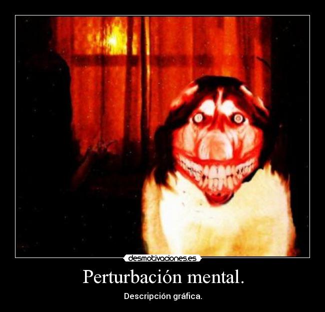 Perturbación mental. - 