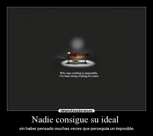 Nadie consigue su ideal  - 