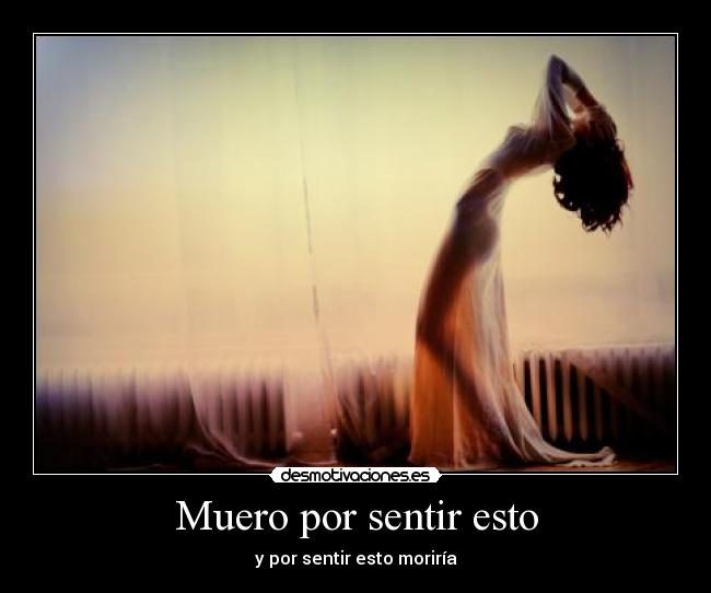 Muero por sentir esto - 