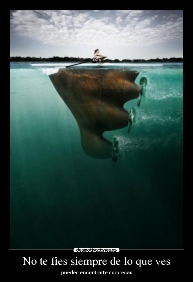 No te fíes siempre de lo que ves - puedes encontrarte sorpresas