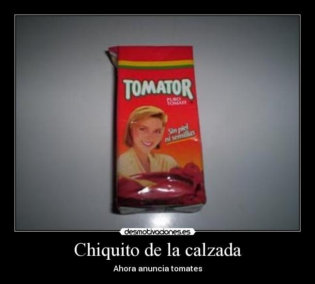 Chiquito de la calzada - Ahora anuncia tomates