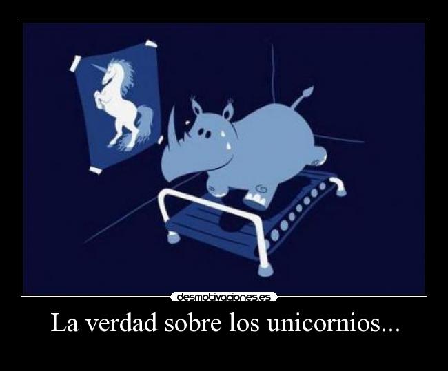 La verdad sobre los unicornios... - 