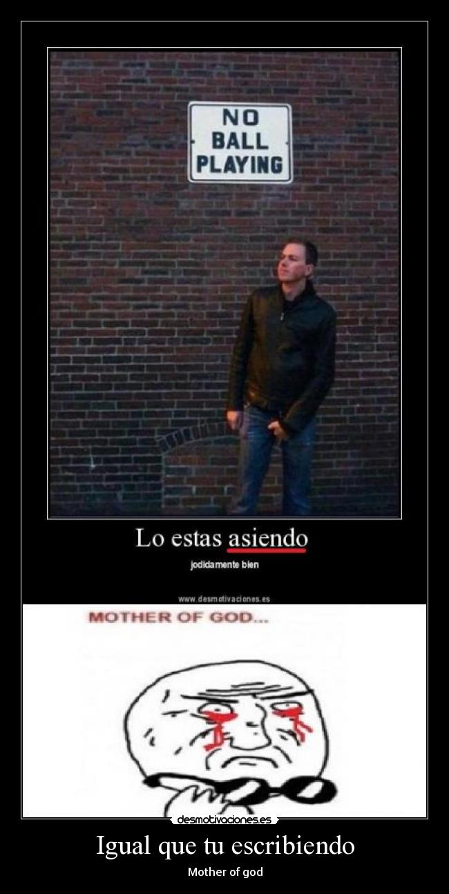Igual que tu escribiendo - Mother of god
