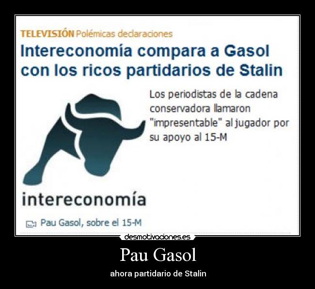 Pau Gasol - ahora partidario de Stalin