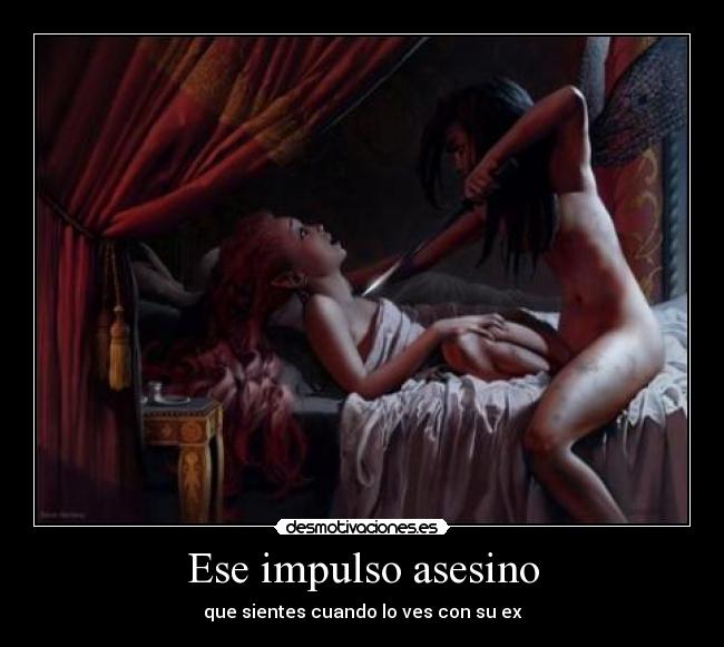 Ese impulso asesino -