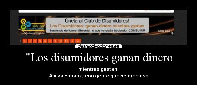 Los disumidores ganan dinero - mientras gastan
Así va España, con gente que se cree eso