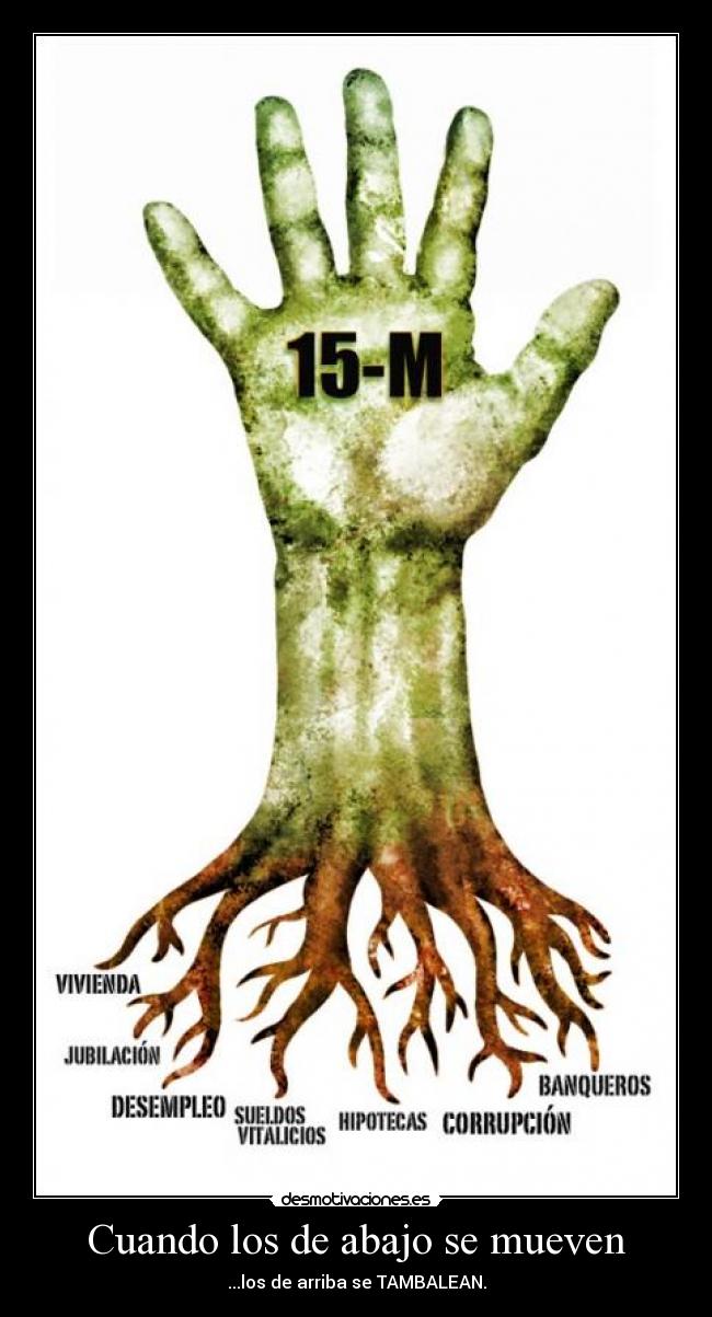 Cuando los de abajo se mueven - ...los de arriba se TAMBALEAN.