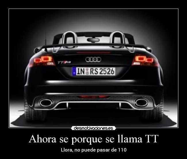 Ahora se porque se llama TT -