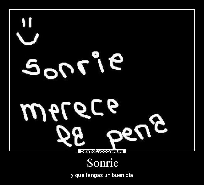 Sonrie - y que tengas un buen día