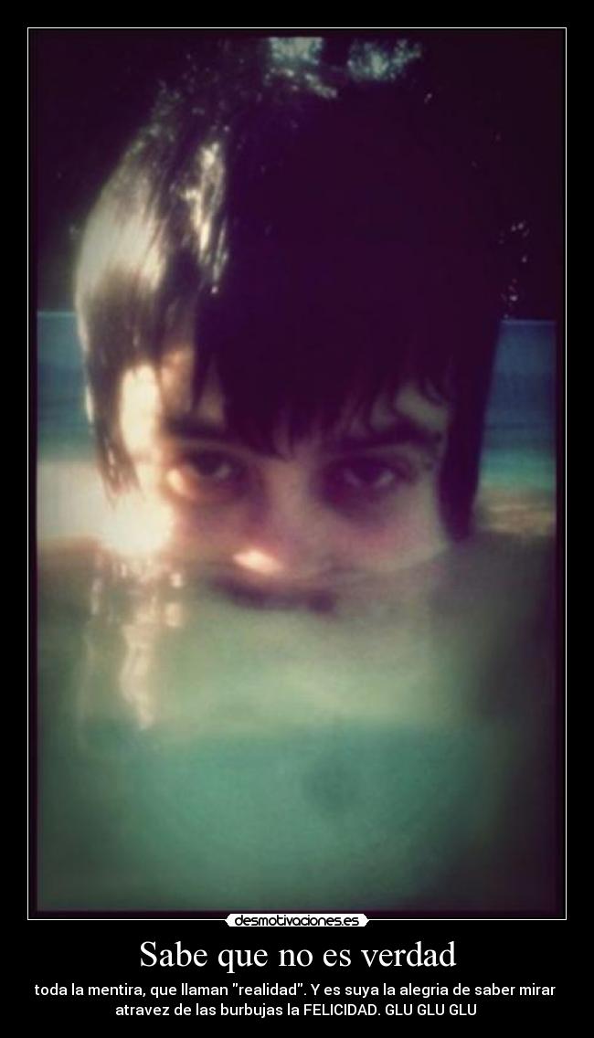 Sabe que no es verdad -