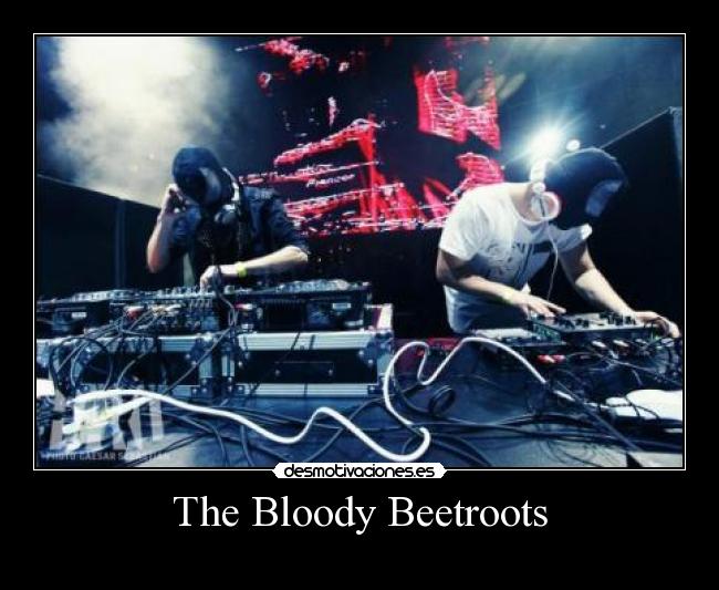 The Bloody Beetroots -