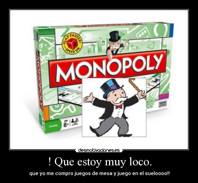 ! Que estoy muy loco. - 