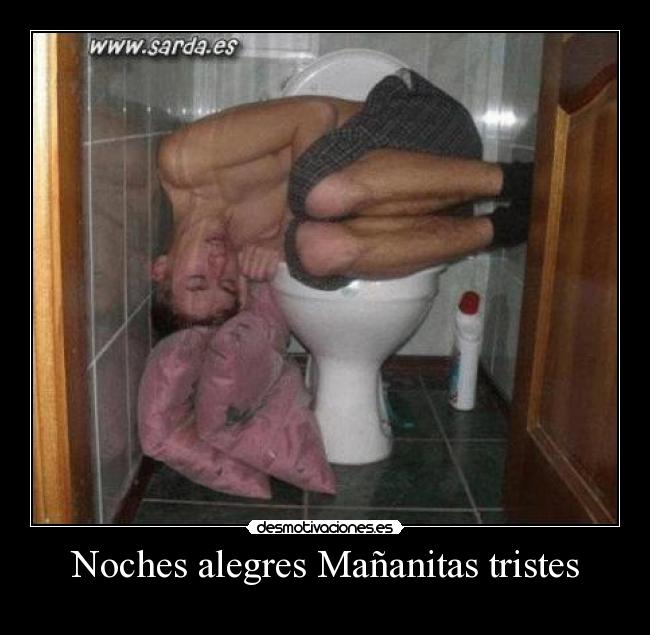 Noches alegres Mañanitas tristes -
