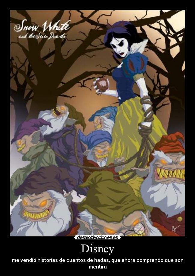 Disney - me vendió historias de cuentos de hadas, que ahora comprendo que son mentira