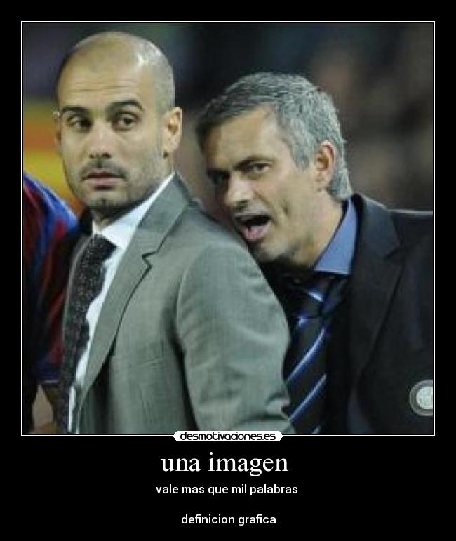 una imagen - vale mas que mil palabras
definicion grafica