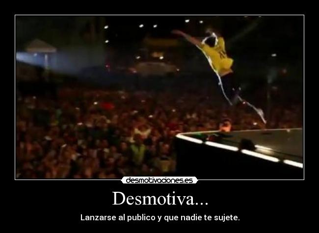 Desmotiva... -