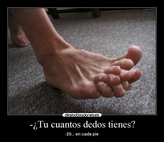 -¿Tu cuantos dedos tienes? - 