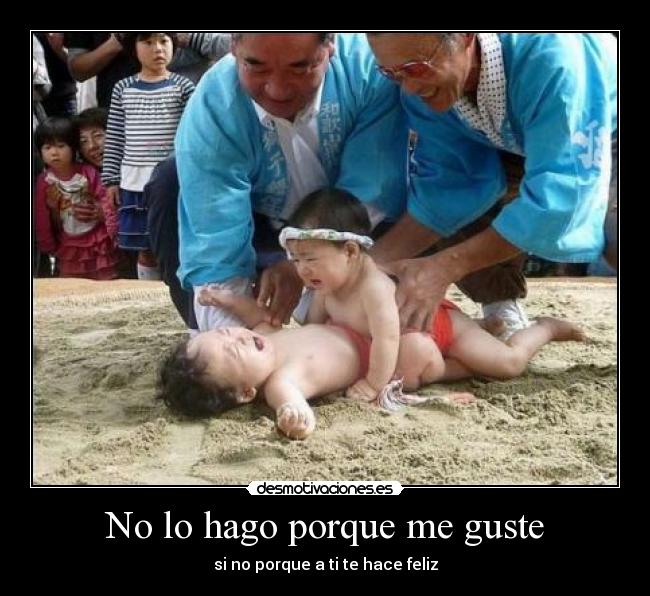No lo hago porque me guste -