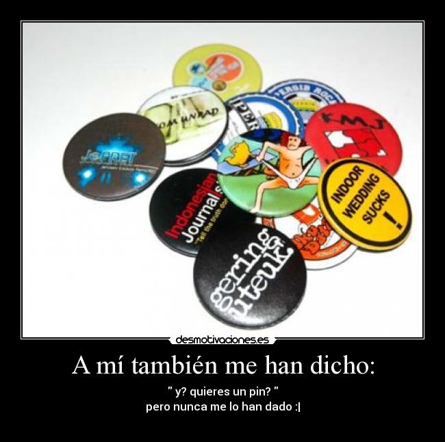A mí también me han dicho: -