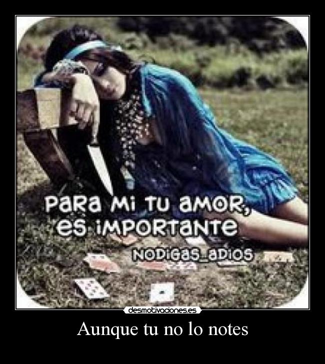 Aunque tu no lo notes - 
