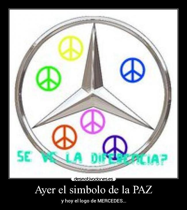 Ayer el simbolo de la PAZ - y hoy el logo de MERCEDES...