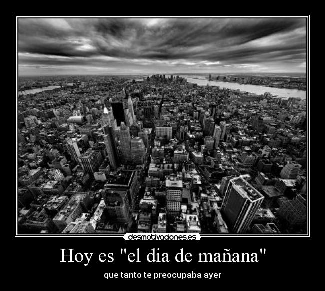 Hoy es el dia de mañana -