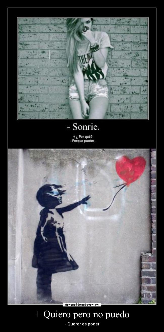 + Quiero pero no puedo - - Querer es poder