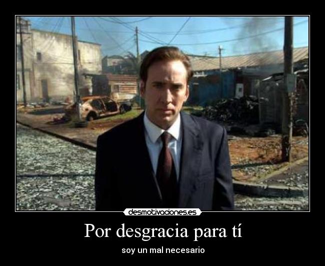 Por desgracia para tí -