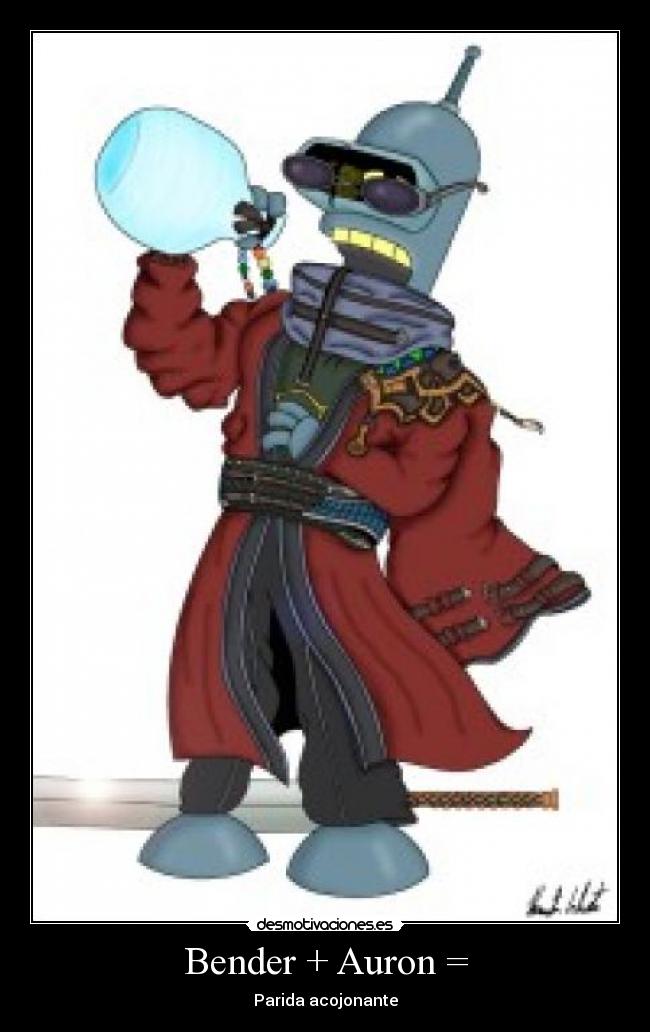 Bender + Auron = - Parida acojonante