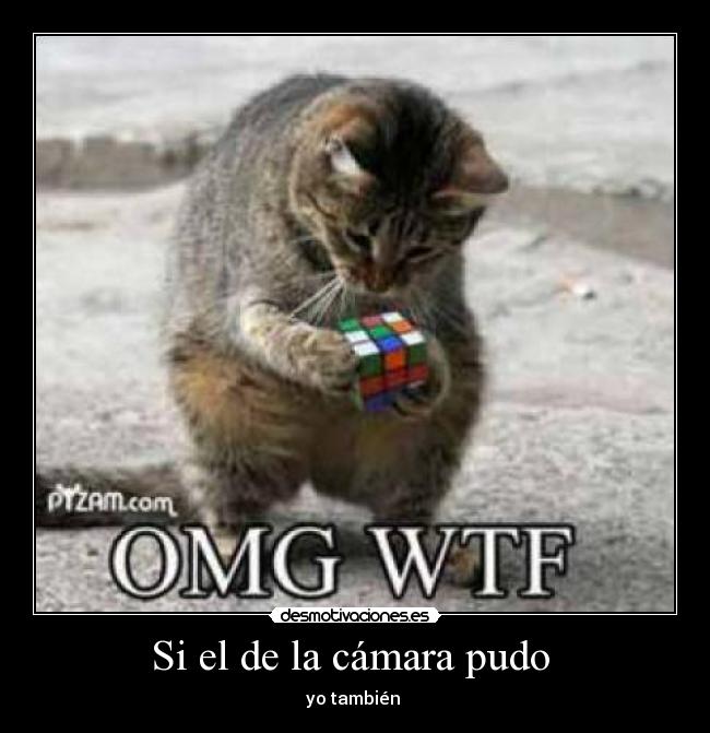 Si el de la cámara pudo - yo también