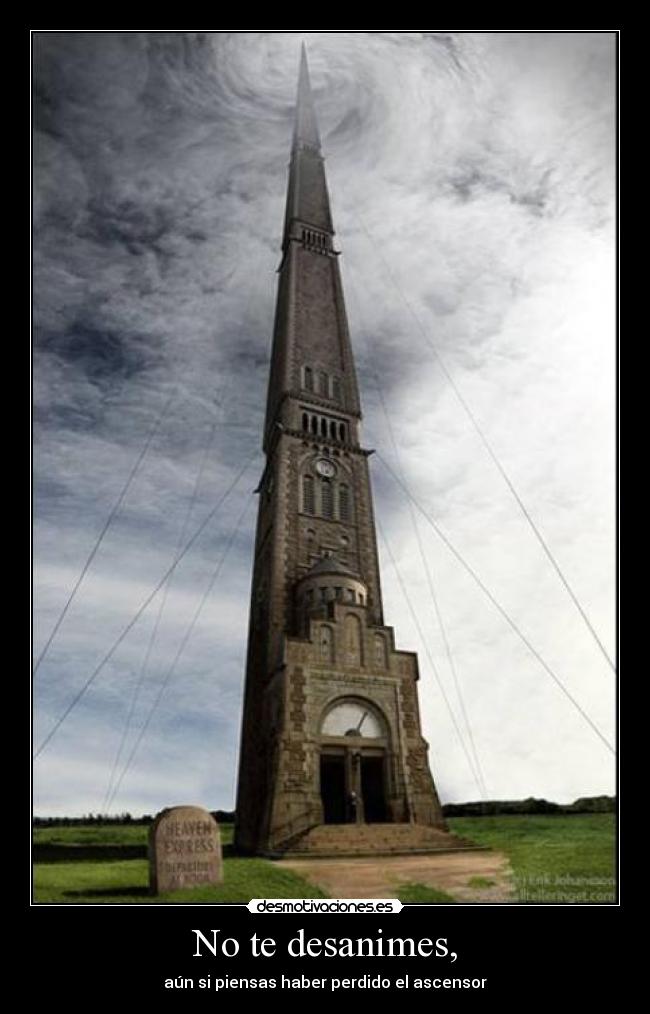 No te desanimes, - aún si piensas haber perdido el ascensor