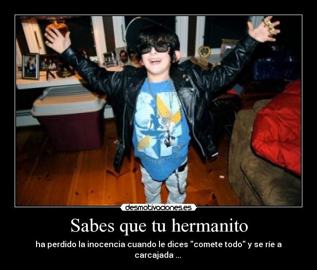 Sabes que tu hermanito - 