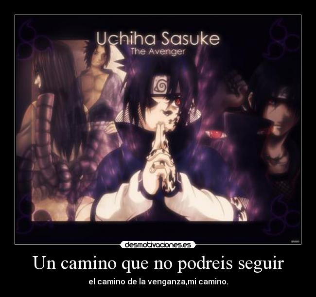 Un camino que no podreis seguir - el camino de la venganza,mi camino.