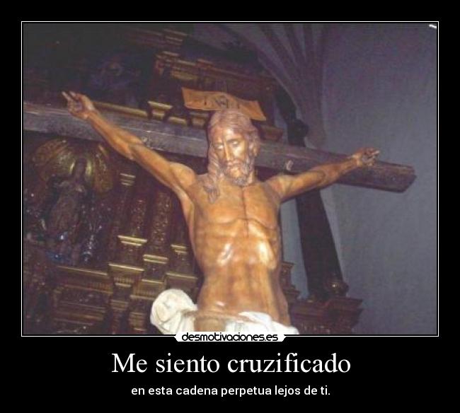 carteles siento cruzificado esta cadena perpetua lejos testim joana desmotivaciones