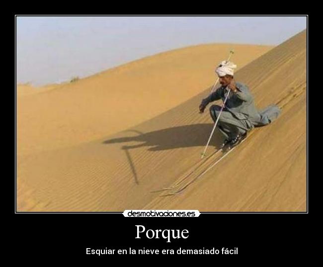 Porque - Esquiar en la nieve era demasiado fácil