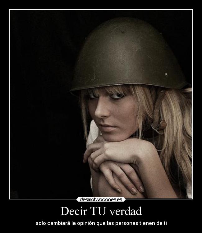 Decir TU verdad - solo cambiará la opinión que las personas tienen de ti