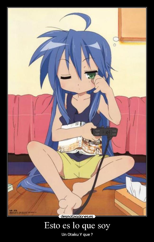 Esto es lo que soy - Un Otaku Y que ?