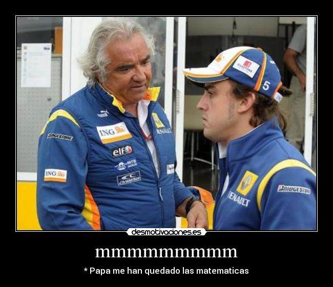 mmmmmmmmm - * Papa me han quedado las matematicas