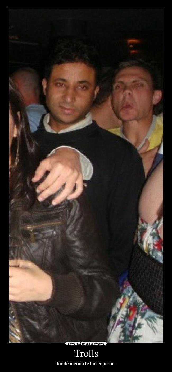 Trolls - Donde menos te los esperas...