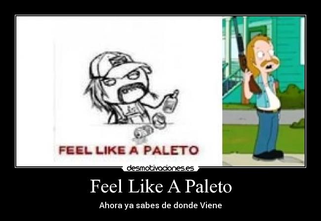 carteles feel like paleto desmotivaciones