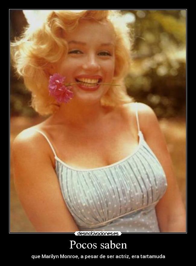 Pocos saben - que Marilyn Monroe, a pesar de ser actriz, era tartamuda