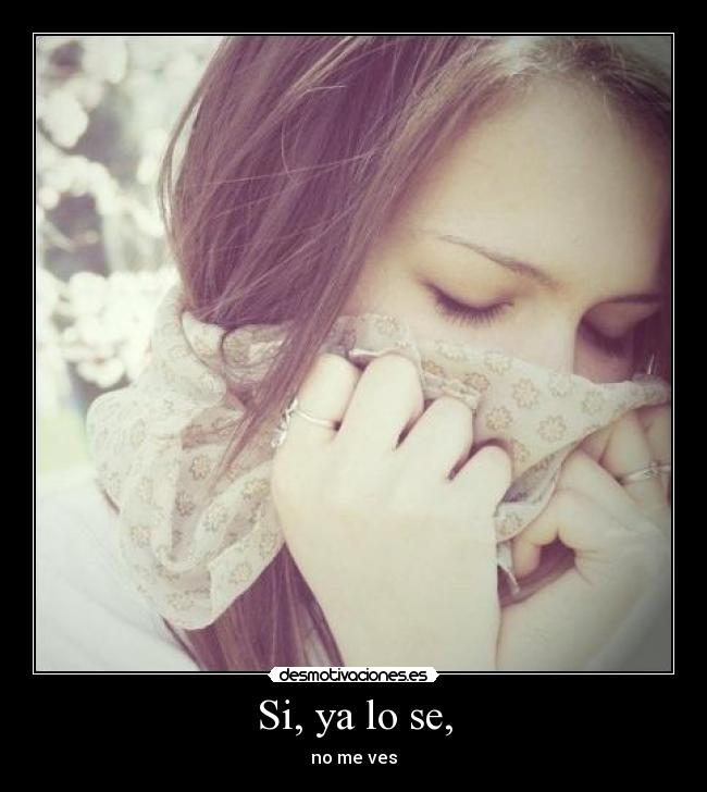 Si, ya lo se, -