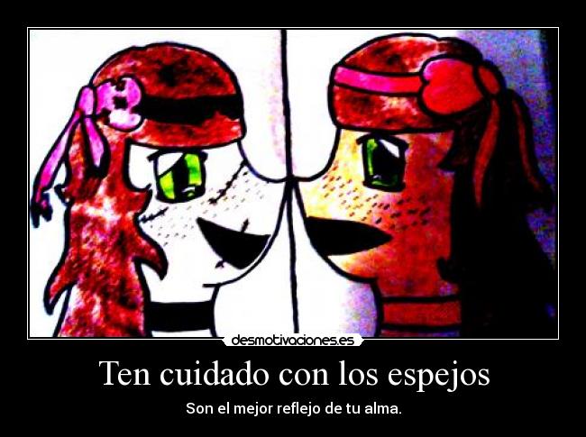 Ten cuidado con los espejos -