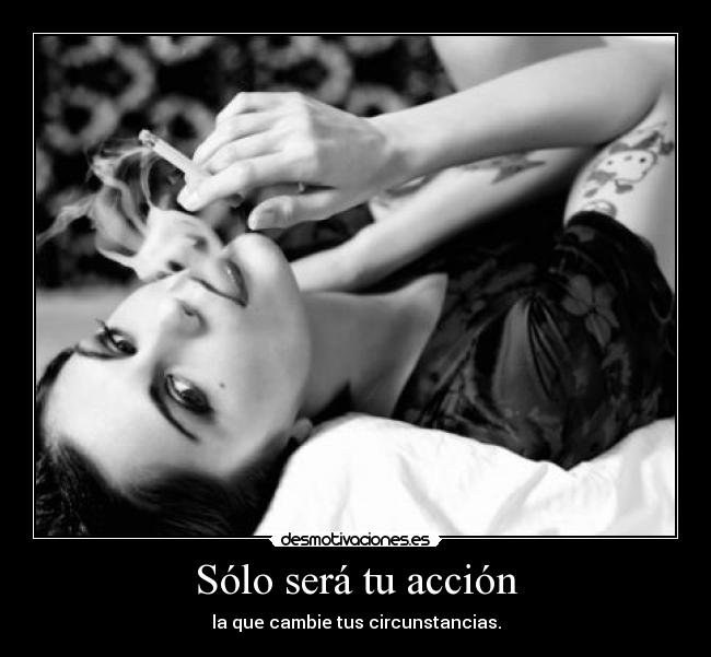 Sólo será tu acción -